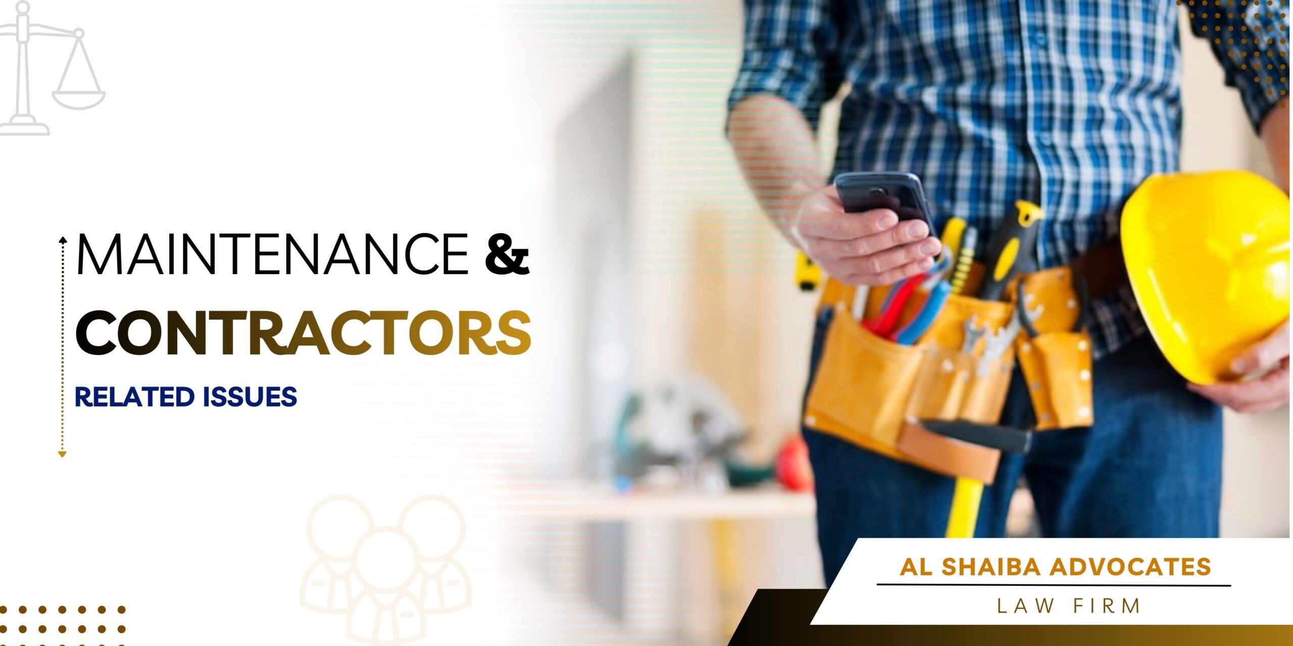 Maintenance and Contractor Disputes in UAE: Legal Rights of Property Owners and Tenants